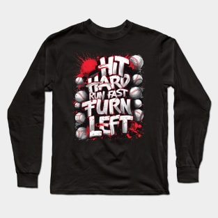 Baseball Graffiti: Hit Hard, Run Fast, Turn Left Long Sleeve T-Shirt